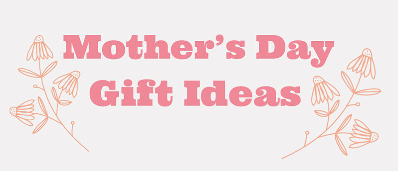 Mother's Day Gift Ideas UK - Presents For Mum